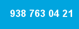 938 763 04 21